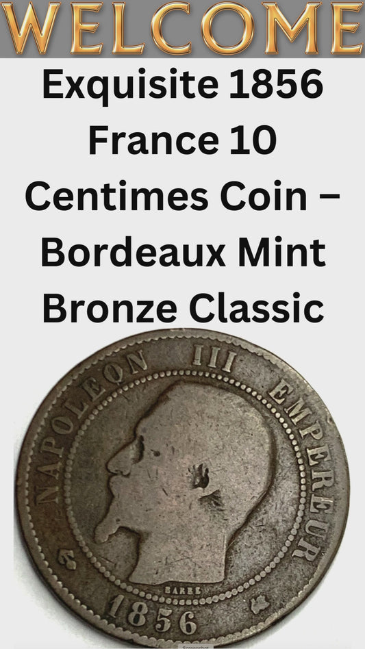 Exquisite 1856 France 10 Centimes Coin – Bordeaux Mint Bronze Classic