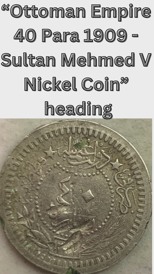 Ottoman Empire 40 Para 1909 - Sultan Mehmed V Nickel Coin